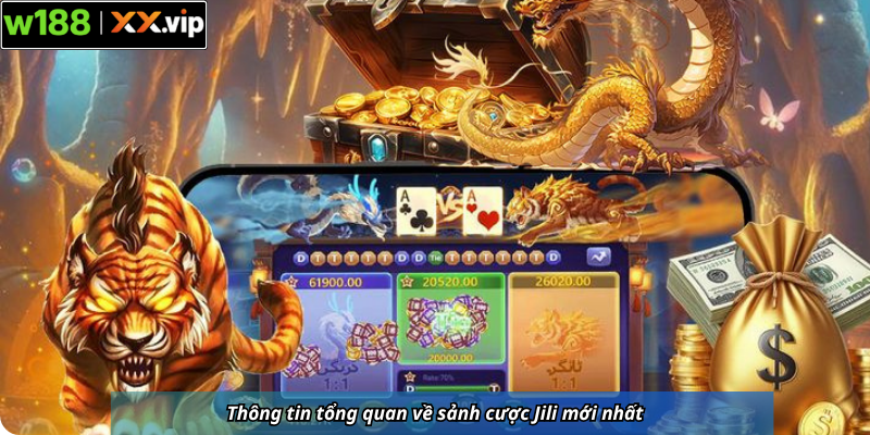 Thông tin tổng quan về sảnh cược Jili mới nhất
