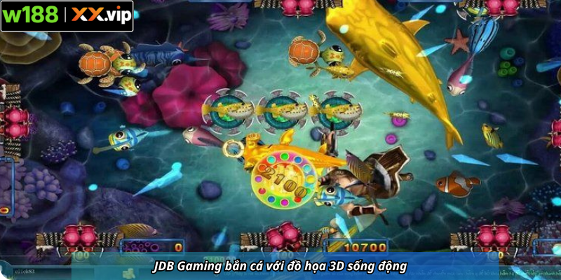 JDB Gaming bắn cá với đồ họa 3D sống động