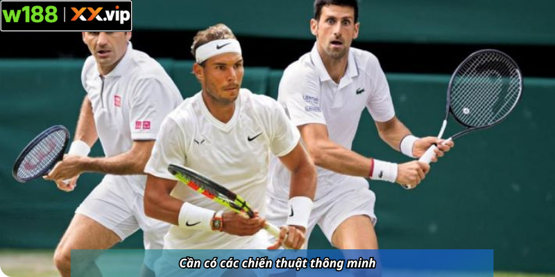 Cần có các chiến thuật thông minh