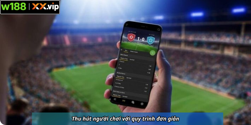 Thu hút người chơi với quy trình đơn giản