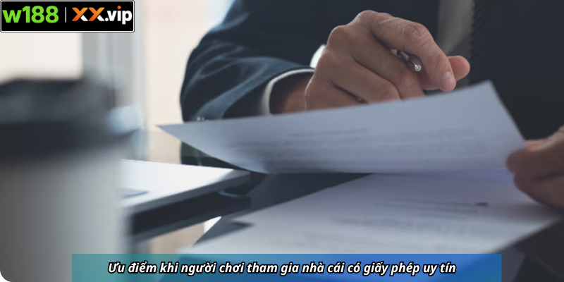 Ưu điểm khi người chơi tham gia nhà cái có giấy phép uy tín