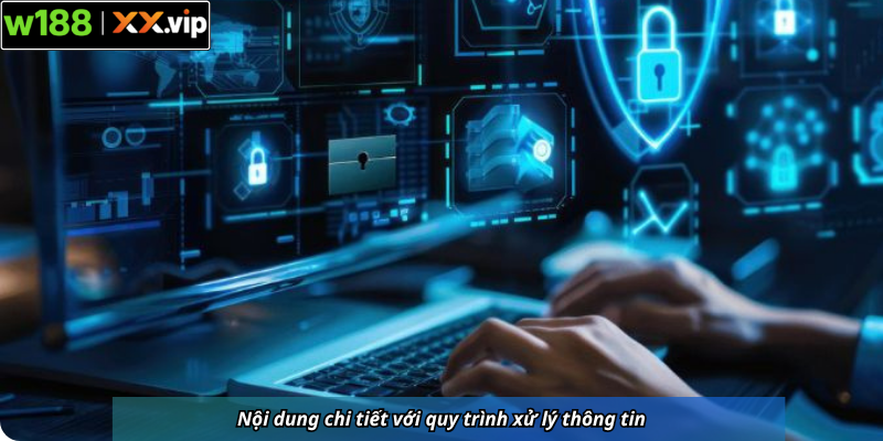 Nội dung chi tiết với quy trình xử lý thông tin